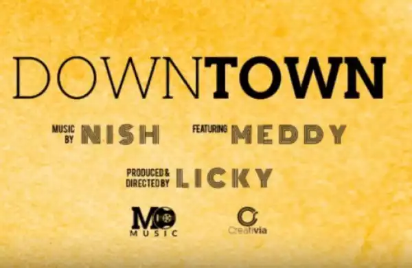 Meddy - Downtown ft. Nish